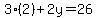 3%282%29%2B2y=26