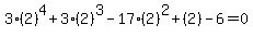 3%282%29%5E4%2B3%282%29%5E3-17%282%29%5E2%2B%282%29-6=0
