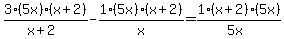 3%285x%29%28x%2B2%29%2F%28x%2B2%29+-+1%285x%29%28x%2B2%29%2Fx+=+1%28x%2B2%29%285x%29%2F%285x%29