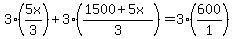 3%285x%2F3%29%2B3%28%281500%2B5x%29%2F3%29=3%28600%2F1%29