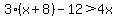3%28x%2B8%29-12+%3E+4x+