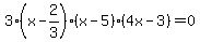 3%28x-2%2F3%29%28x-5%29%284x-3%29=0