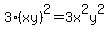 3%28xy%29%5E2=3x%5E2y%5E2