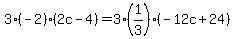 3%2A%28-2%29%2A%282c-4%29=3%2A%281%2F3%29%2A%28-12c%2B24%29