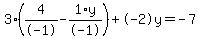 3%2A%284%2F-1+-+1%2Ay%2F-1%29+%2B+-2%5Cy+=+-7