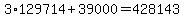3%2A129714+%2B+39000+=+428143