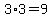 3%2A3=9