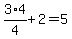 3%2A4%2F4+%2B+2+=+5
