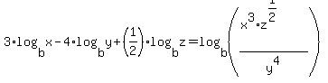 3%2Alog%28b%2Cx%29-4%2Alog%28b%2Cy%29%2B%281%2F2%29log%28b%2Cz%29=log%28b%2C%28%28x%5E3%2Az%5E%281%2F2%29%29%2Fy%5E4%29%29
