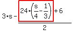 3%2As-%28highlight_red%28+24%2A%28s%2F4-1%2F3%29+%29%2B6%29%2F2