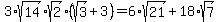 3*sqrt(14)*sqrt(2)*(sqrt(3)+3)=6*sqrt(21)+18*sqrt(7)