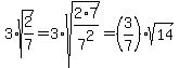 3%2Asqrt%282%2F7%29=3%2Asqrt%282%2A7%2F7%5E2%29=%283%2F7%29%2Asqrt%2814%29