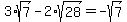 3%2Asqrt%287%29-2%2Asqrt%2828%29=-sqrt%287%29