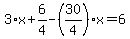 3%2Ax%2B6%2F4-%2830%2F4%29%2Ax=6