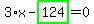 3%2Ax-highlight_green%28+124+%29=0