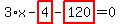 3%2Ax-highlight_red%28+4+%29-highlight_red%28+120+%29=0