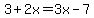 3+2x=3x-7