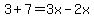 3+7=3x-2x