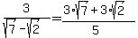 3%2F%28sqrt%287%29-sqrt%282%29%29=%283%2Asqrt%287%29%2B3%2Asqrt%282%29%29%2F%285%29