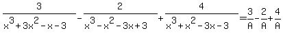 3%2F%28x%5E3%2B3x%5E2-x-3%29-2%2F%28x%5E3-x%5E2-3x%2B3%29%2B4%2F%28x%5E3%2Bx%5E2-3x-3%29=3%2FA-2%2FA%2B4%2FA