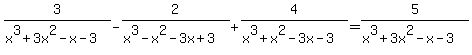 3%2F%28x%5E3%2B3x%5E2-x-3%29-2%2F%28x%5E3-x%5E2-3x%2B3%29%2B4%2F%28x%5E3%2Bx%5E2-3x-3%29=5%2F%28x%5E3%2B3x%5E2-x-3%29