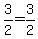 3%2F2=3%2F2