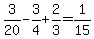 3%2F20+-+3%2F4+%2B+2%2F3+=+1%2F15