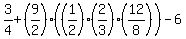 3%2F4%2B%289%2F2%29%28%281%2F2%29%2A%282%2F3%29%2812%2F8%29%29-6