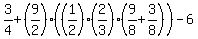 3%2F4%2B%289%2F2%29%28%281%2F2%29%2A%282%2F3%29%289%2F8%2B3%2F8%29%29-6