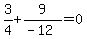 3%2F4%2B9%2F%28-12%29+=+0