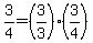 3%2F4+=+%283%2F3%29%2A%283%2F4%29