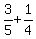 3/5 + 1/4