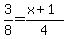 3%2F8+=+%28x%2B1%29%2F4
