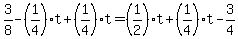 3%2F8+-+%281%2F4%29t+%2B+%281%2F4%29t+=+%281%2F2%29t+%2B+%281%2F4%29t+-+3%2F4