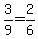 3/9 = 2/6