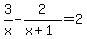 3%2Fx-2%2F%28x%2B1%29=2