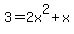 3=2x%5E2%2Bx