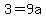 3=9a