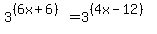 3%5E%28%286x%2B6%29%29+=+3%5E%28%284x-12%29%29