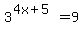 3%5E%284x%2B5%29+=+9