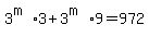 3%5E%28m%29%2A3%2B3%5E%28m%29%2A9=+972