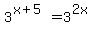 3%5E%28x%2B5%29=+3%5E%282x%29