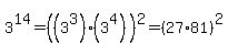 3%5E14+=+%28%283%5E3%29%2A%283%5E4%29%29%5E2+=+%2827%2A81%29%5E2