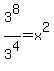 3%5E8%2F3%5E4=x%5E2