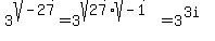 3%5Esqrt%28-27%29=+3%5E%28sqrt%2827%29sqrt%28-1%29%29=+3%5E%283i%29