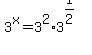3%5Ex+=+3%5E2%2A3%5E%281%2F2%29