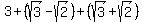 3+%2B+%28sqrt%283%29+-+sqrt%282%29%29+%2B+%28sqrt%283%29+%2B+sqrt%282%29%29