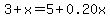 3 + x = 5 + 0.20x