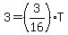 3 = (3/16)*T