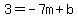 3+=+-7m+%2B+b